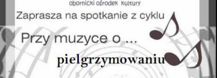 Zapraszamy na spotkanie z cyklu „Przy muzyce o…”