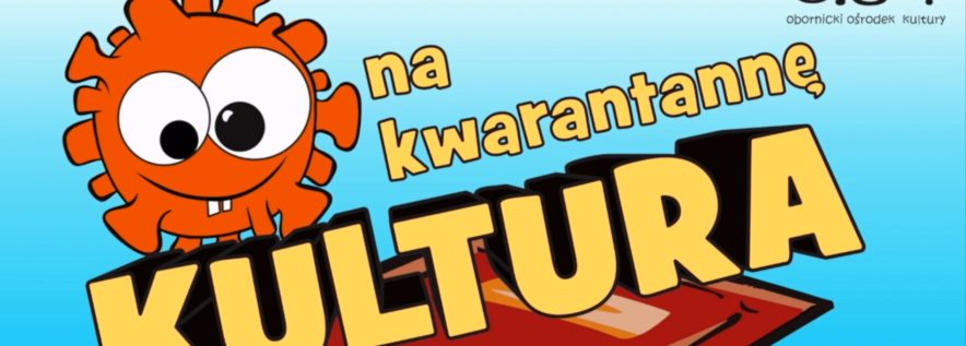 „Kultura na kwarantannę”