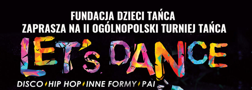 II Ogólnopolski Turniej Tańca LET’S DANCE!