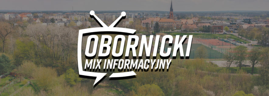 Zapraszamy na Obornicki Mix Informacyjny