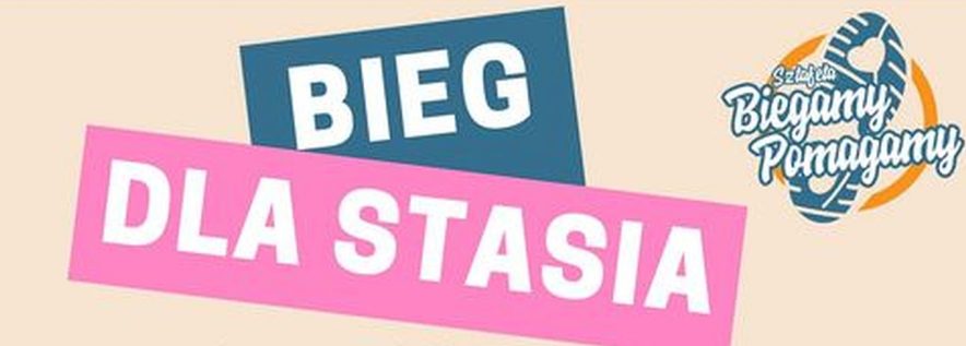 Bieg dla Stasia, czyli kolejna okazja, aby pomagając aktywnie spędzić czas