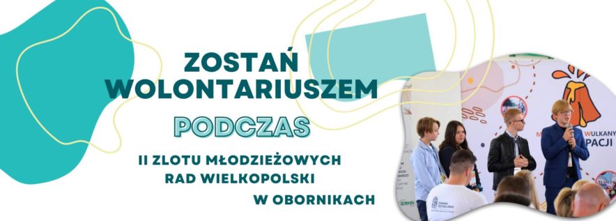 Zostań wolontariuszem podczas II Zlotu Młodzieżowych Rad Wielkopolski