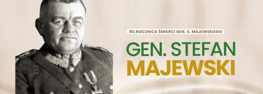 Zapraszamy na uroczystość poświęconą gen. Stefanowi Majewskiemu