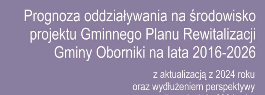 Prognozy dla projektu zmiany Gminnego Programu Rewitalizacji Gminy Oborniki na lata 2016-2026