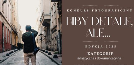 Aktualności - NIBY DETALE, ALE… Rusza kolejna edycja konkursu fotograficznego dla Wielkopolan