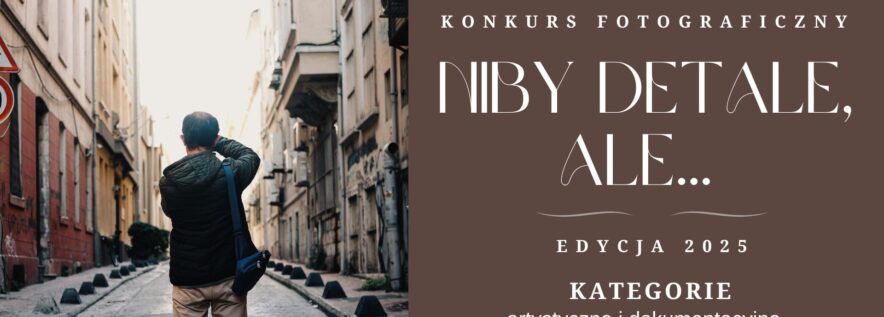 NIBY DETALE, ALE… Rusza kolejna edycja konkursu fotograficznego dla Wielkopolan