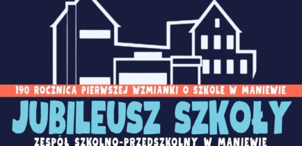 Aktualności -  Świętuj z nami 190-lecie szkoły w Maniewie!