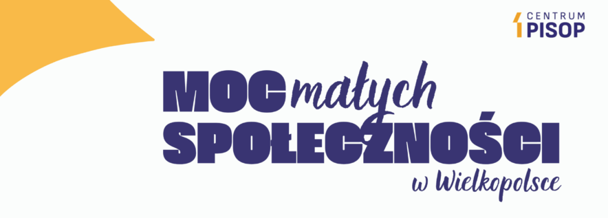 Nie czekaj na kryzys – działaj! Moc Małych Społeczności w Wielkopolsce