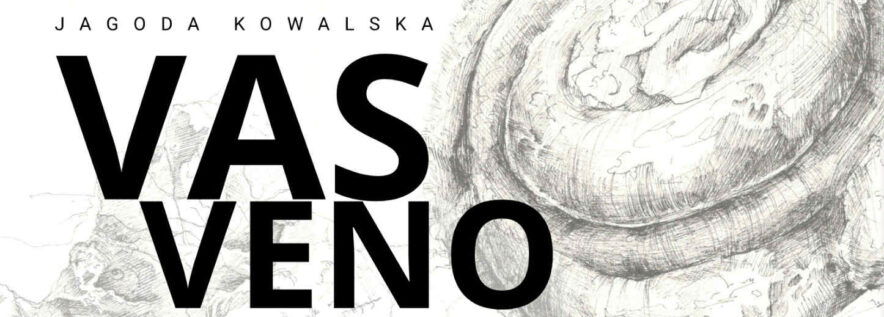 Zapraszamy na wernisaż Jagody Kowalskiej „VAS VENO”