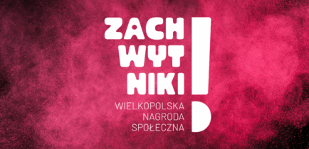 Aktualności - Zachwyć Wielkopolskę swoimi społecznymi działaniami. Wystartowały ZACHWYTNIKI!