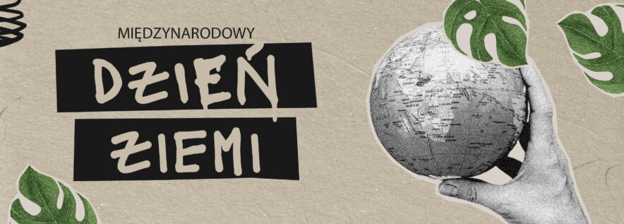 Międzynarodowy Dzień Ziemi 2026