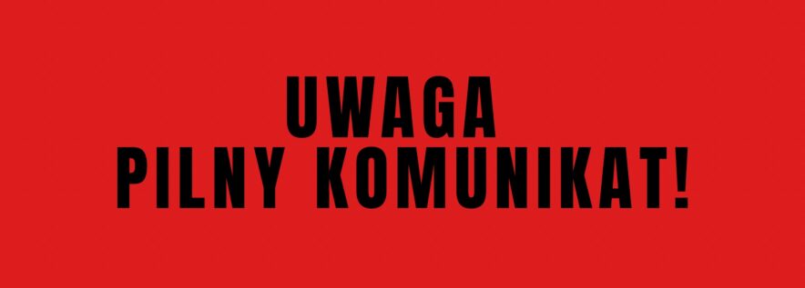 UWAGA PILNY KOMUNIKAT!